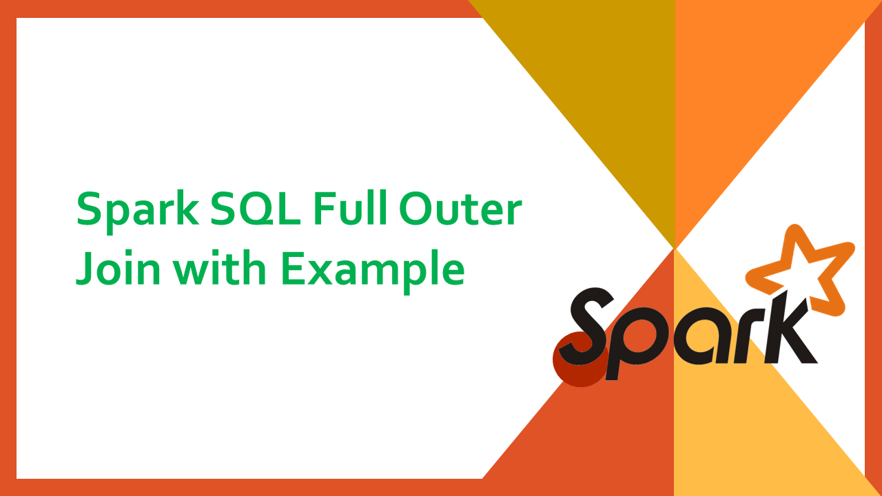 Spark SQL Full Outer Join with Example Spark By {Examples}