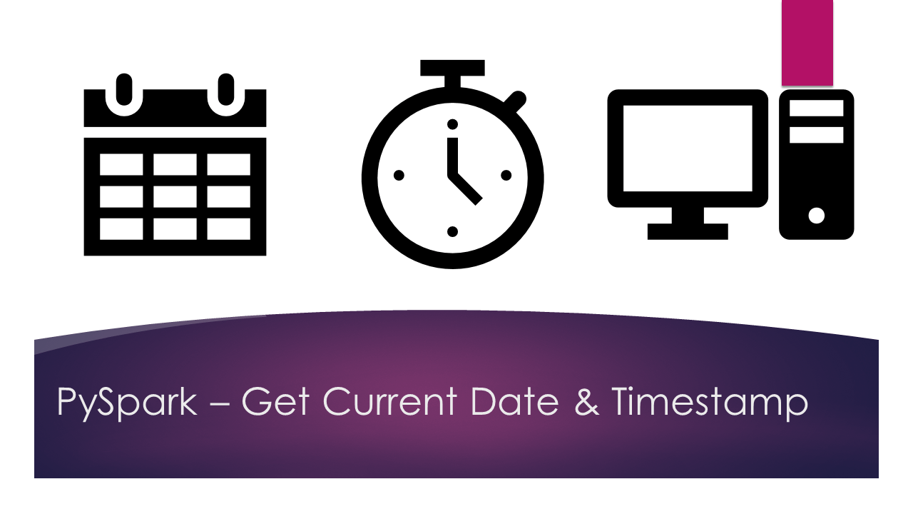 PySpark How to Get Current Date & Timestamp Spark By {Examples}