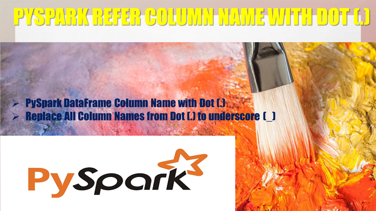 PySpark Refer Column Name With Dot (.) Spark By {Examples}