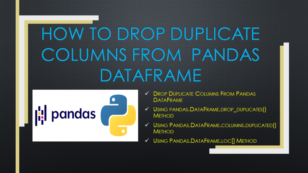 How to Drop Duplicate Columns in pandas DataFrame Spark By {Examples}