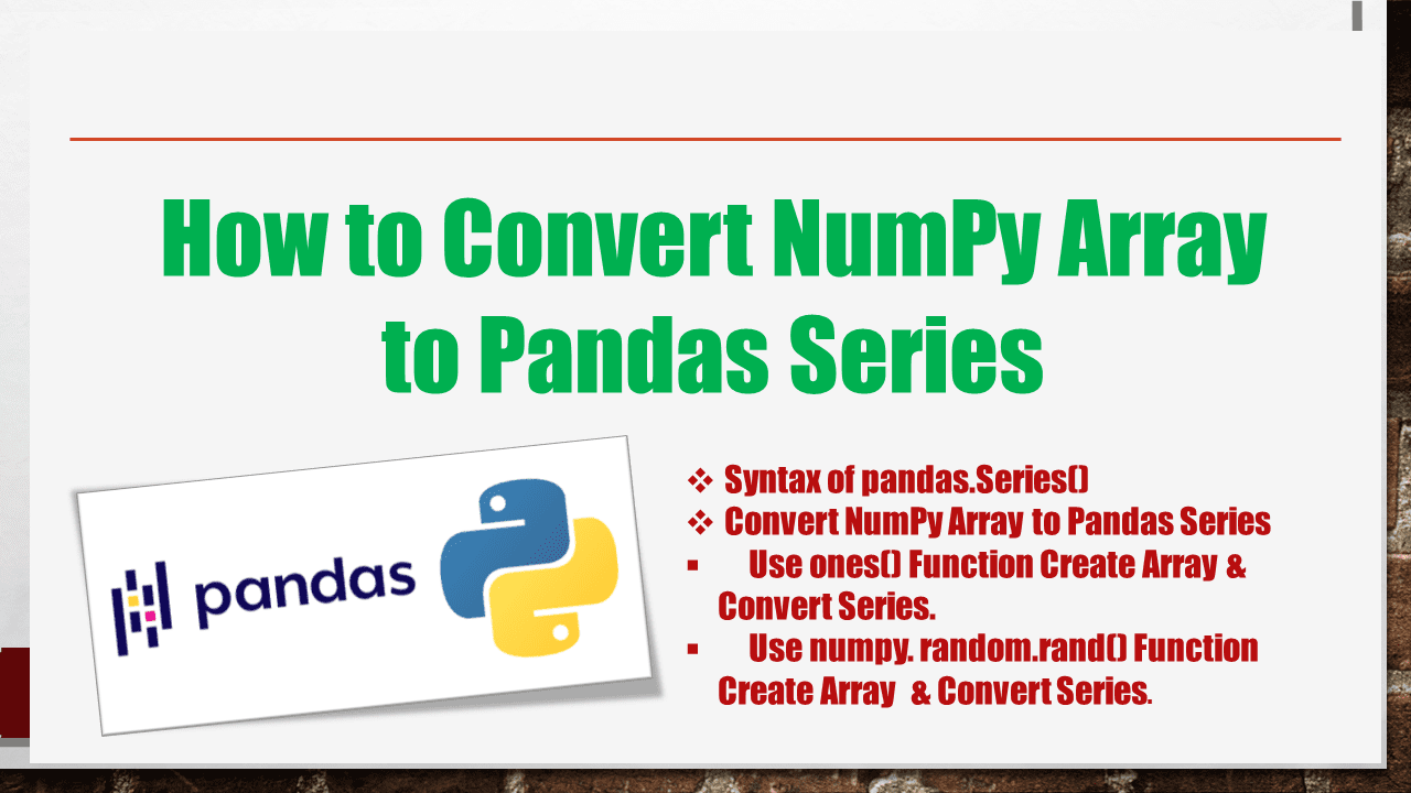 How to Convert NumPy Array to Pandas Series? Spark By {Examples}