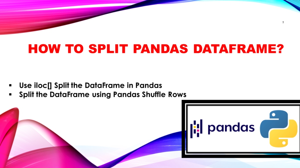 How to Split Pandas DataFrame? Spark By {Examples}