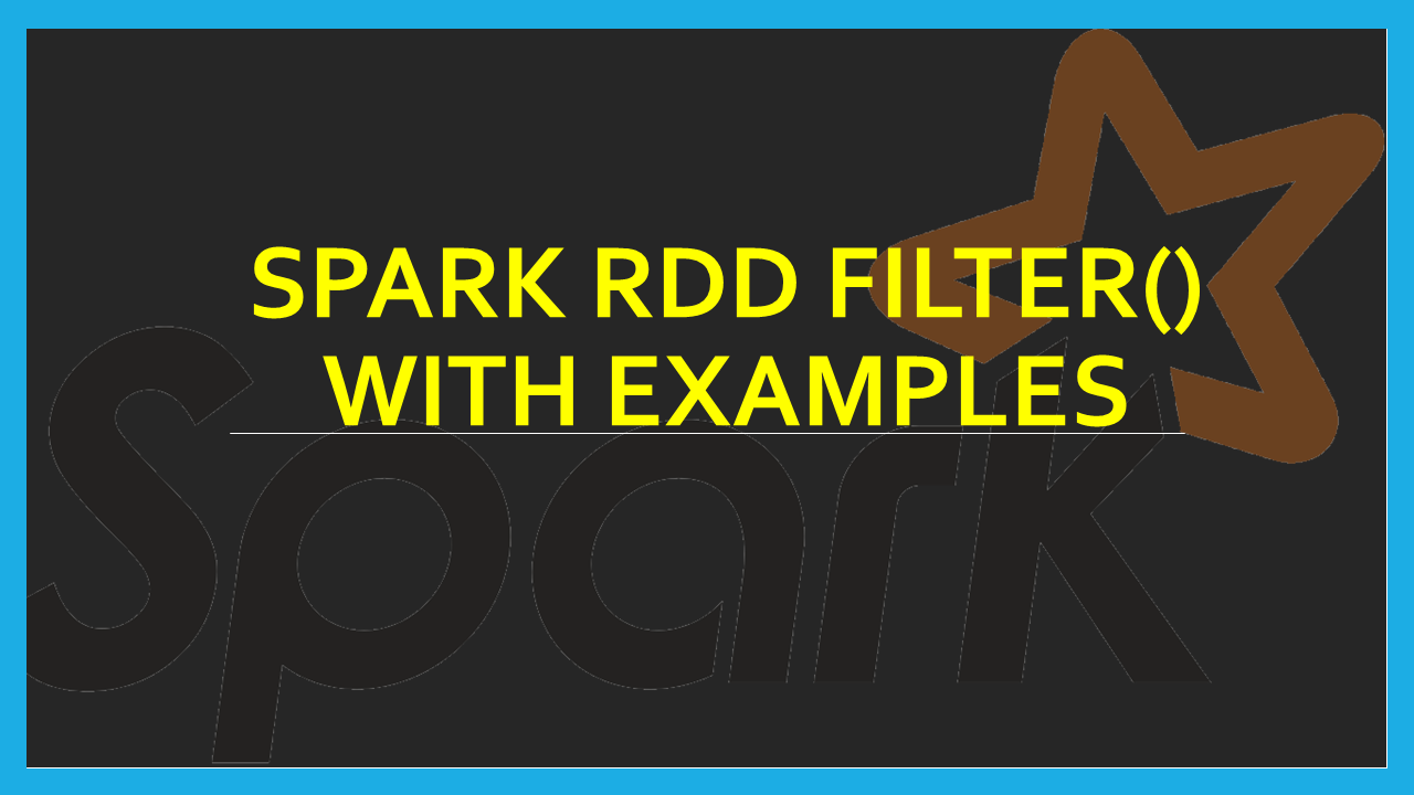 Spark RDD filter() with examples Spark By {Examples}
