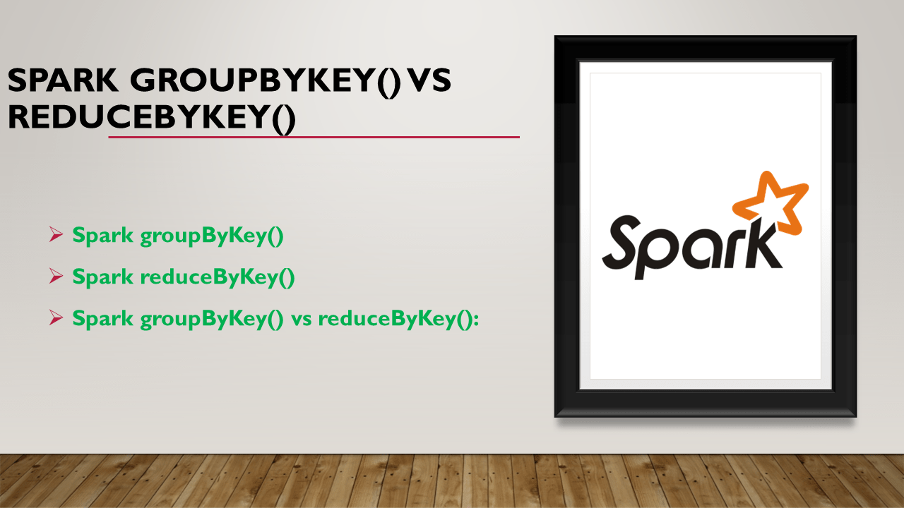 Spark groupByKey() vs reduceByKey() Spark By {Examples}