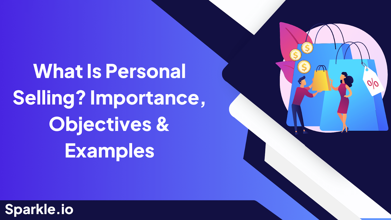 What Is Personal Selling? Importance, Objectives & Examples sparkle.io