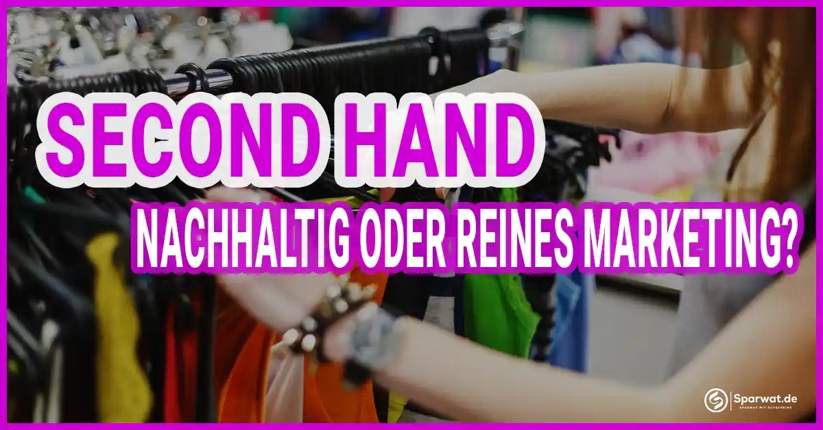Second Hand Nachhaltig oder reines Marketing?