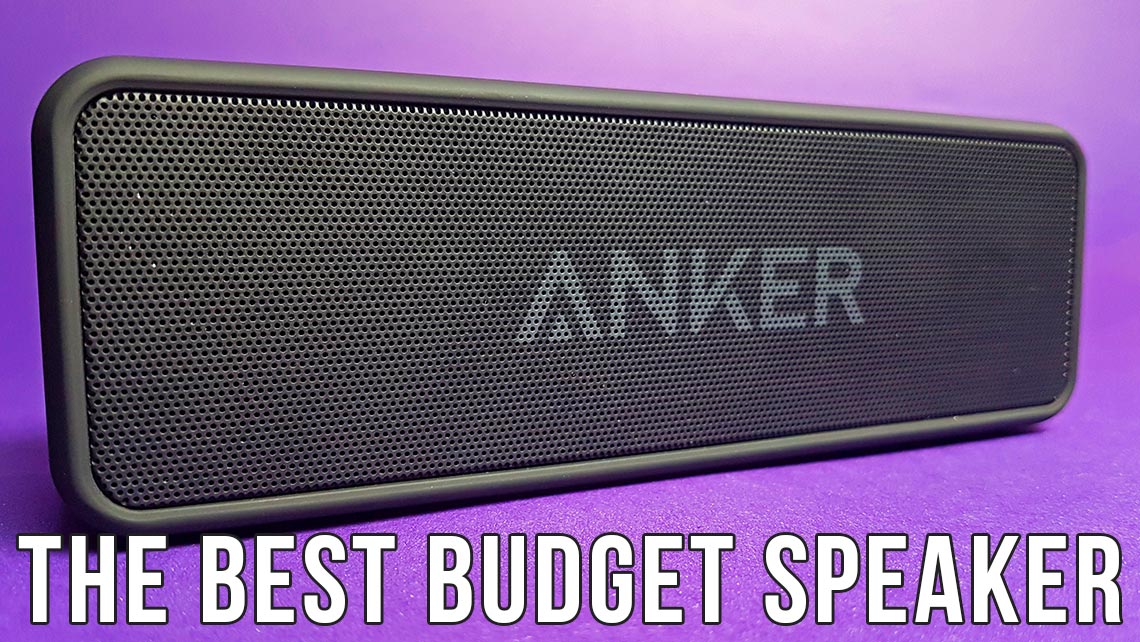 Anker SoundCore 2 Review The Best Budget Speaker SpeakerFanatic