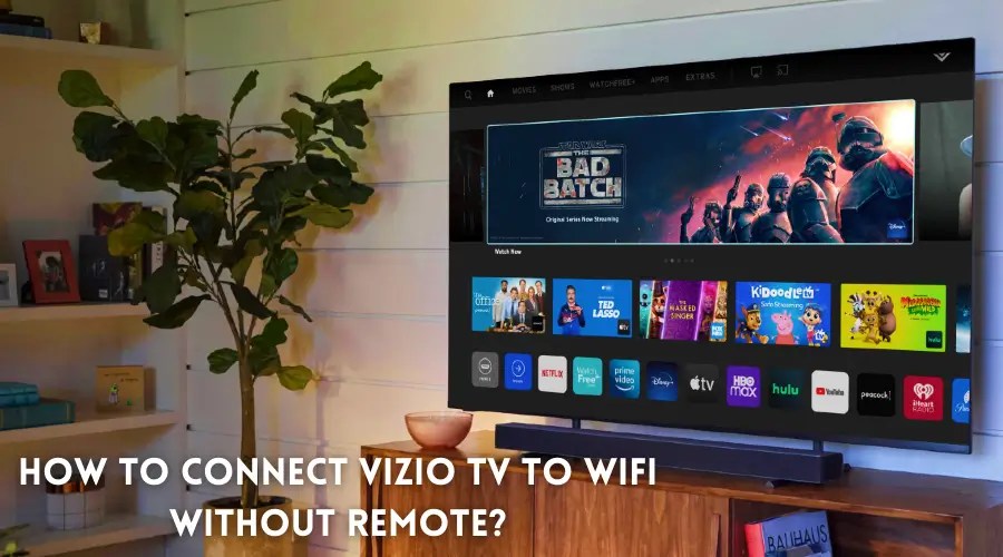 How To Connect Vizio TV To WiFi Without Remote? (2023)