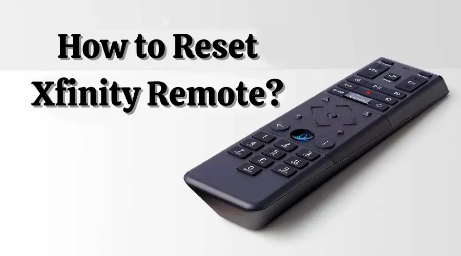 How to Reset Xfinity Remote? Step by Step Guide (2023)