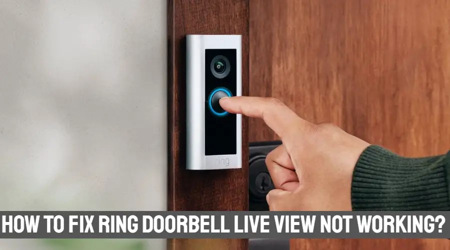 How To Fix Ring Doorbell Live View Not Working? (2023)