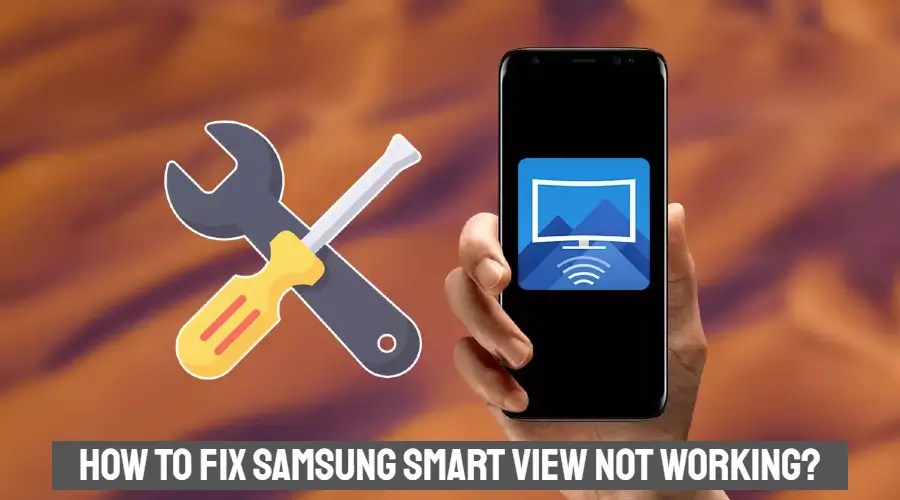 How To Fix Samsung Smart View Not Working? (2023)