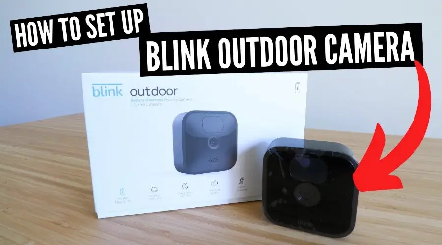 How To Set Up Your Outdoor Blink Camera? (2023)