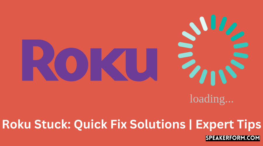 Roku Stuck Quick Fix Solutions Expert Tips (2024)