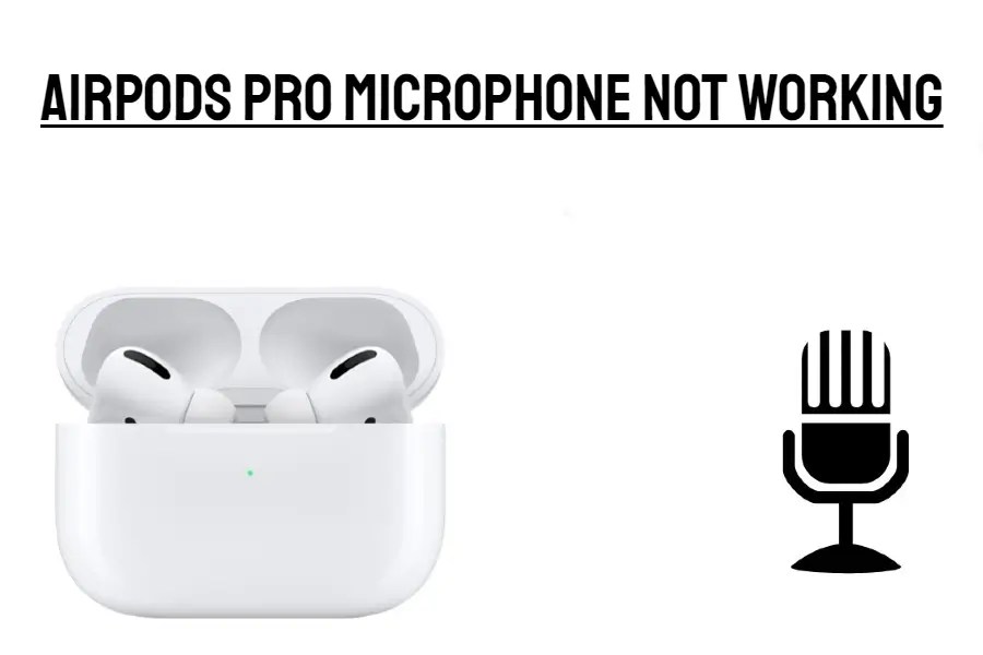 Why is My Airpods Pro Microphone Not Working? How to Fix?