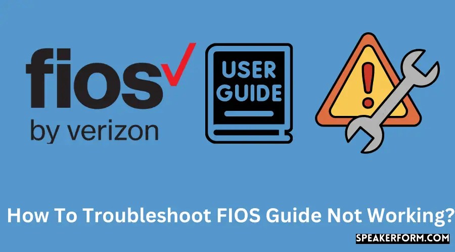 How To Troubleshoot FIOS Guide Not Working? (2024)