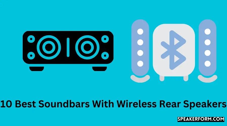 What is the Best Soundbar with Wireless Rear Speakers? (2024)