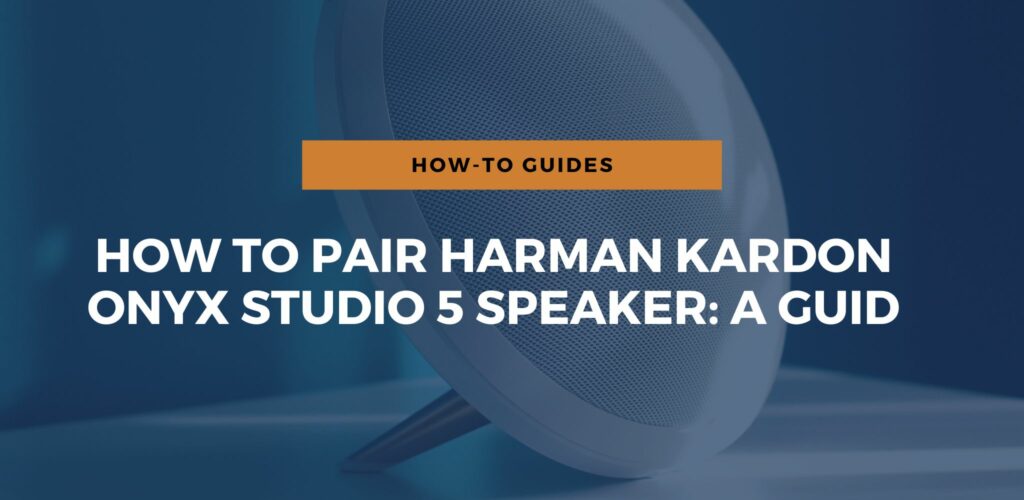 How To Pair Harman Kardon Onyx Studio 5 Speaker Full Guide
