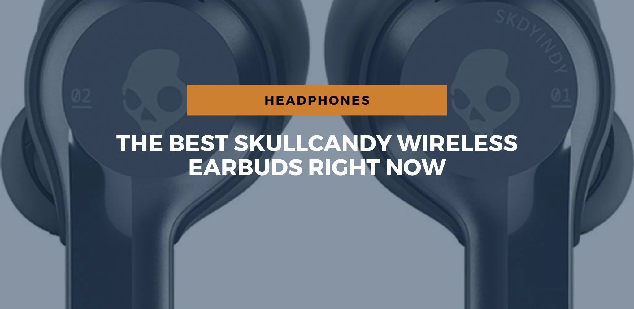 The Best Skullcandy Wireless Earbuds Right NOW [2024]