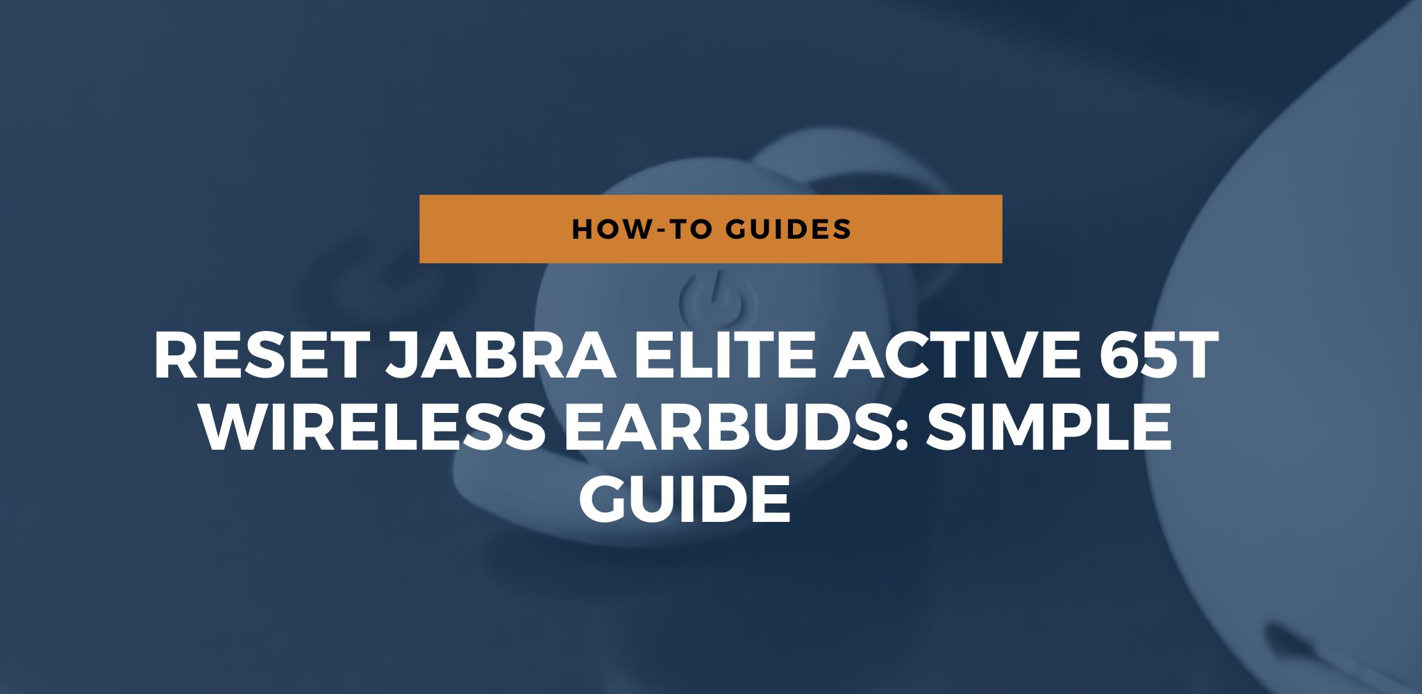 Reset Jabra Elite Active 65T Wireless Earbuds: Simple Guide