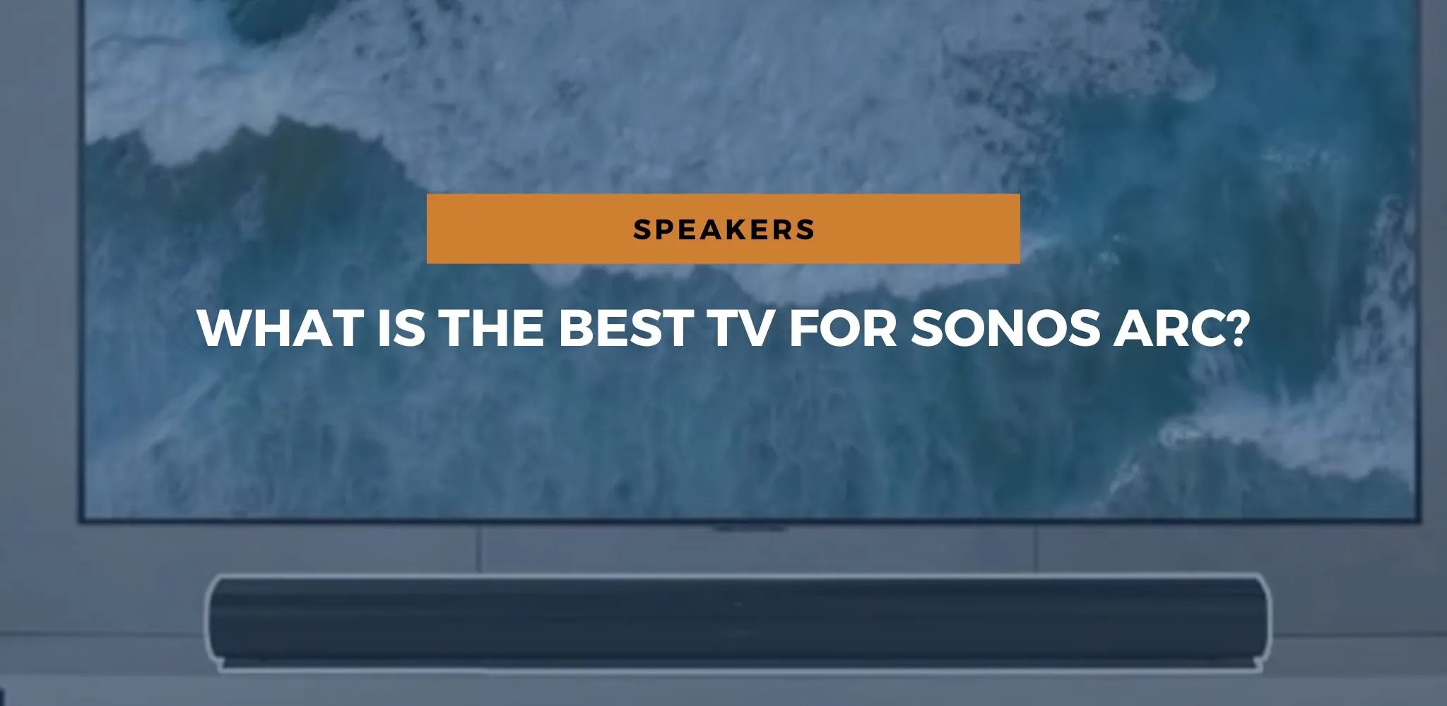 What Is The Best TV For Sonos Arc?