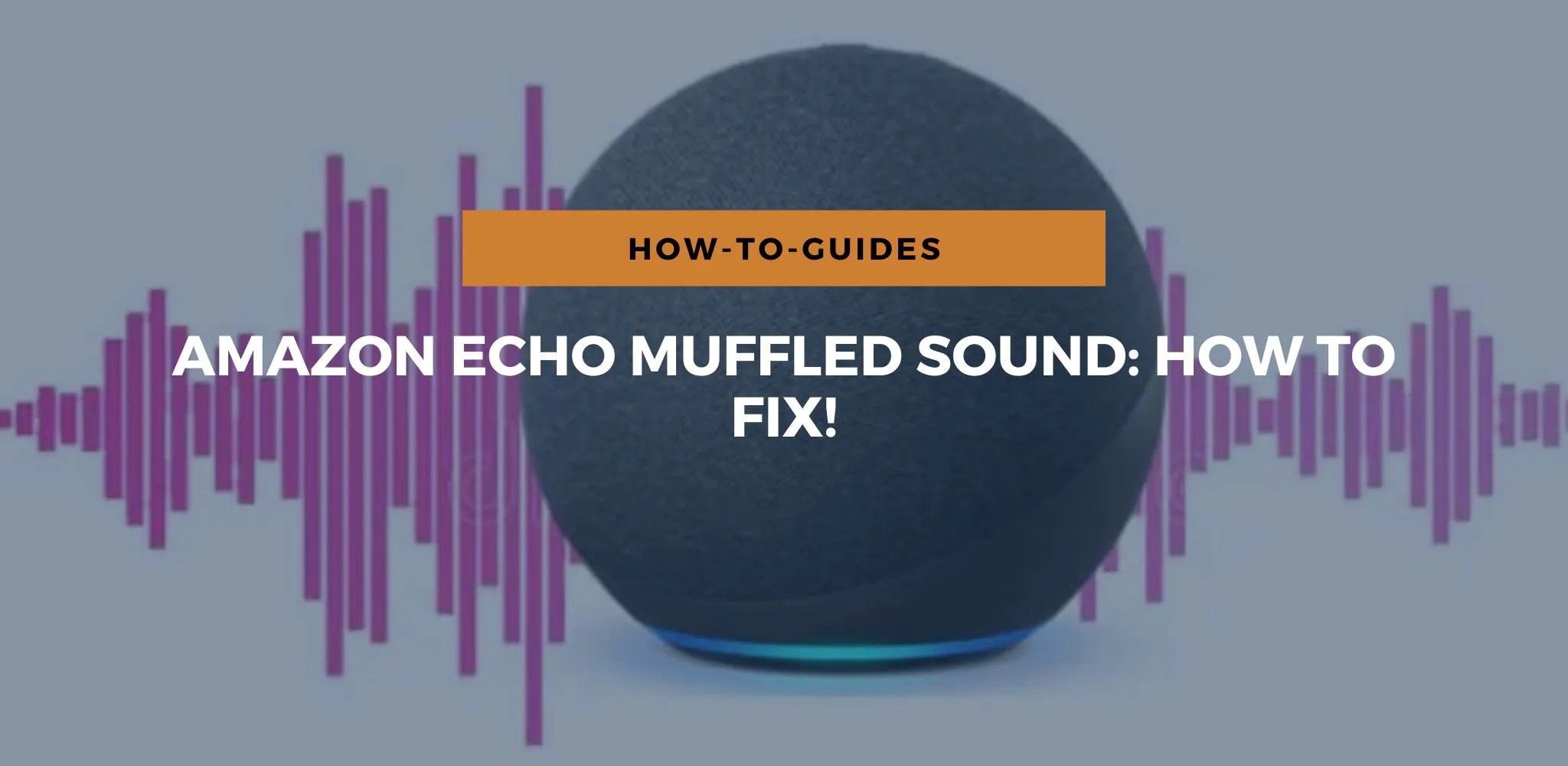 Amazon Echo Muffled Sound How To Fix!