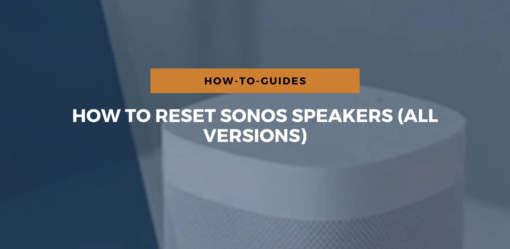 How To Reset Sonos Speakers (All Versions)