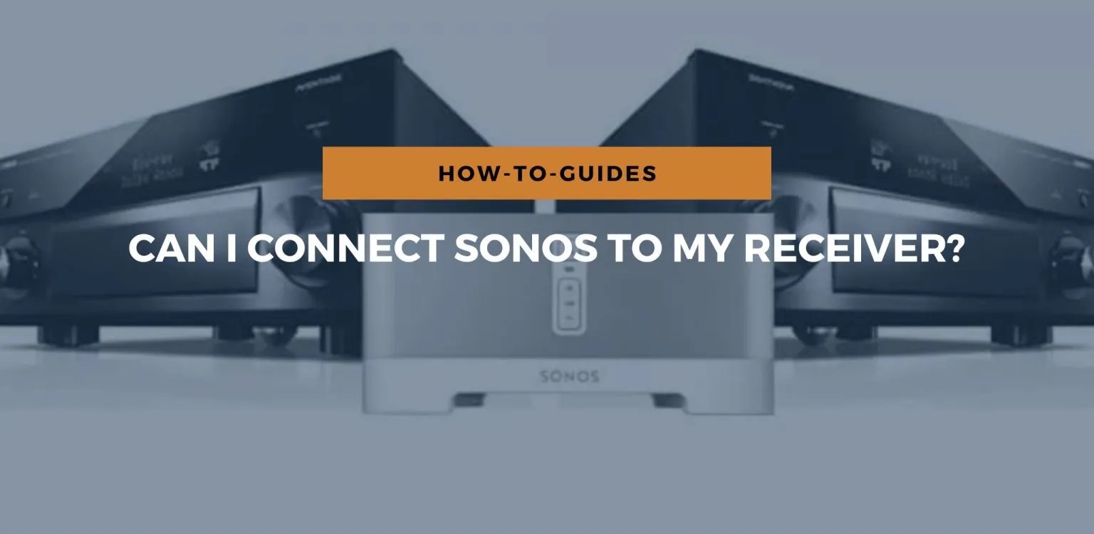 Can I Connect Sonos To My Receiver?