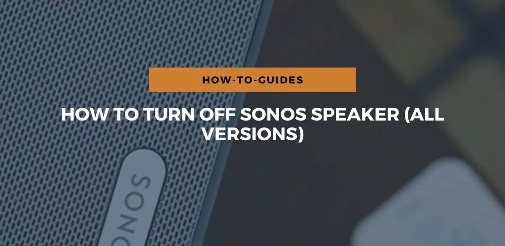 How To Turn Off Sonos Speaker