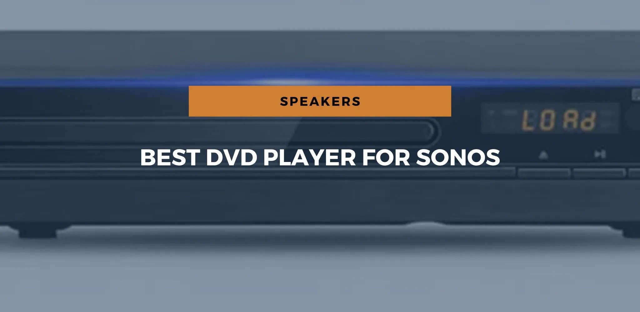 Best DVD Player For Sonos?