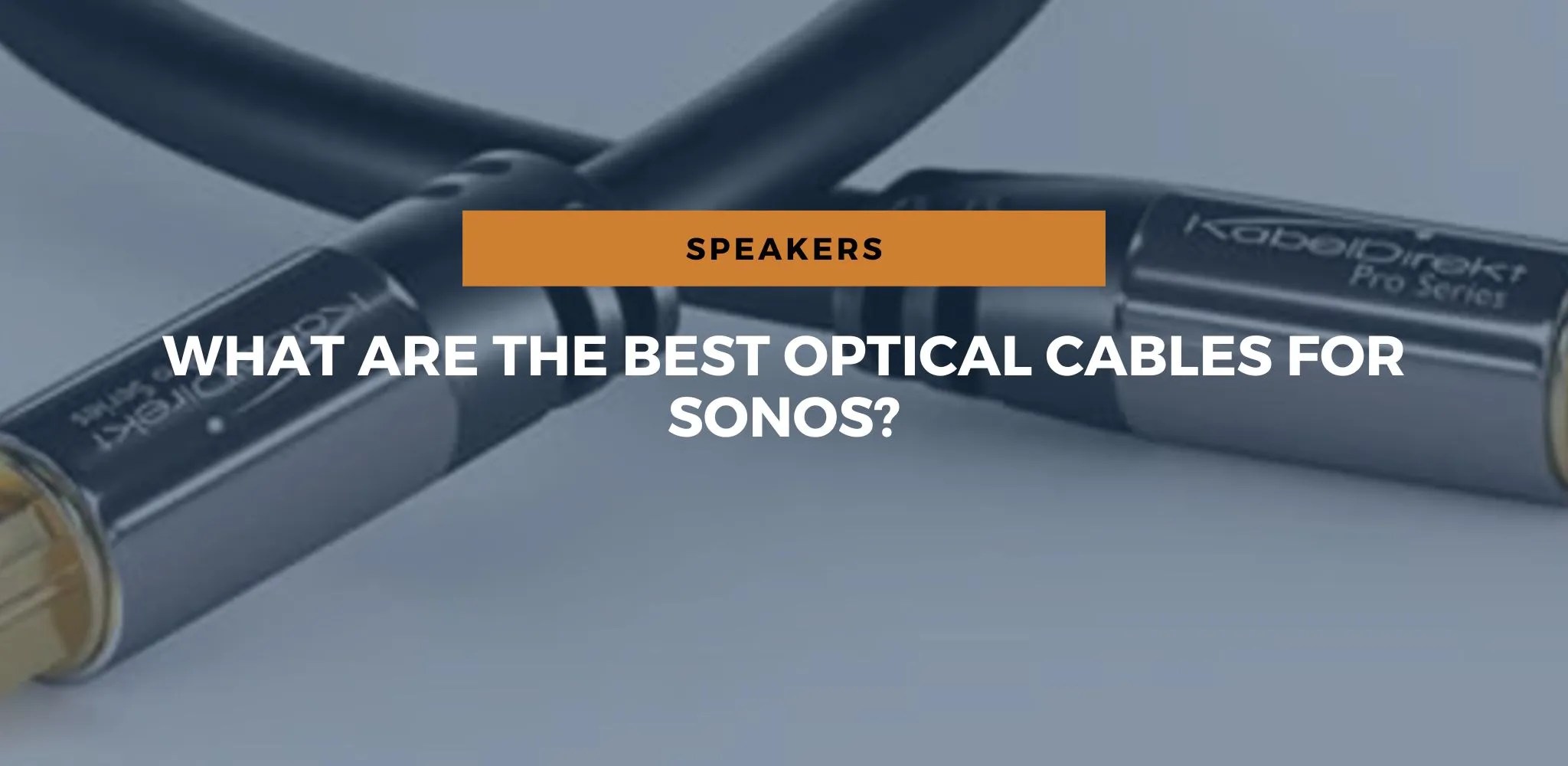 What Are The Best Optical Cables For Sonos?
