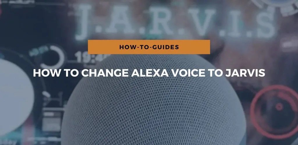 How To Change Alexa Voice To Jarvis