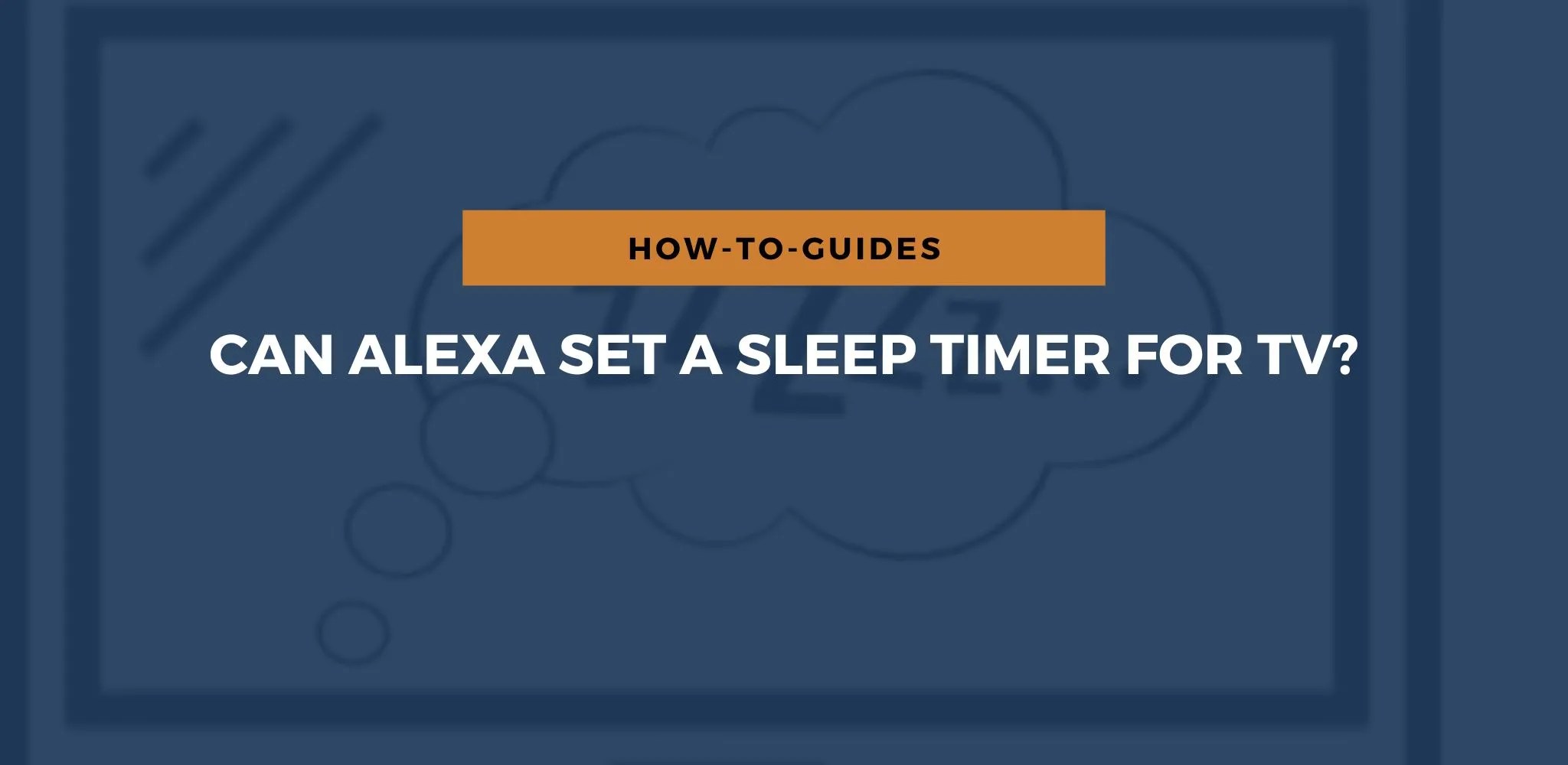 Can Alexa Set A Sleep Timer For Tv?