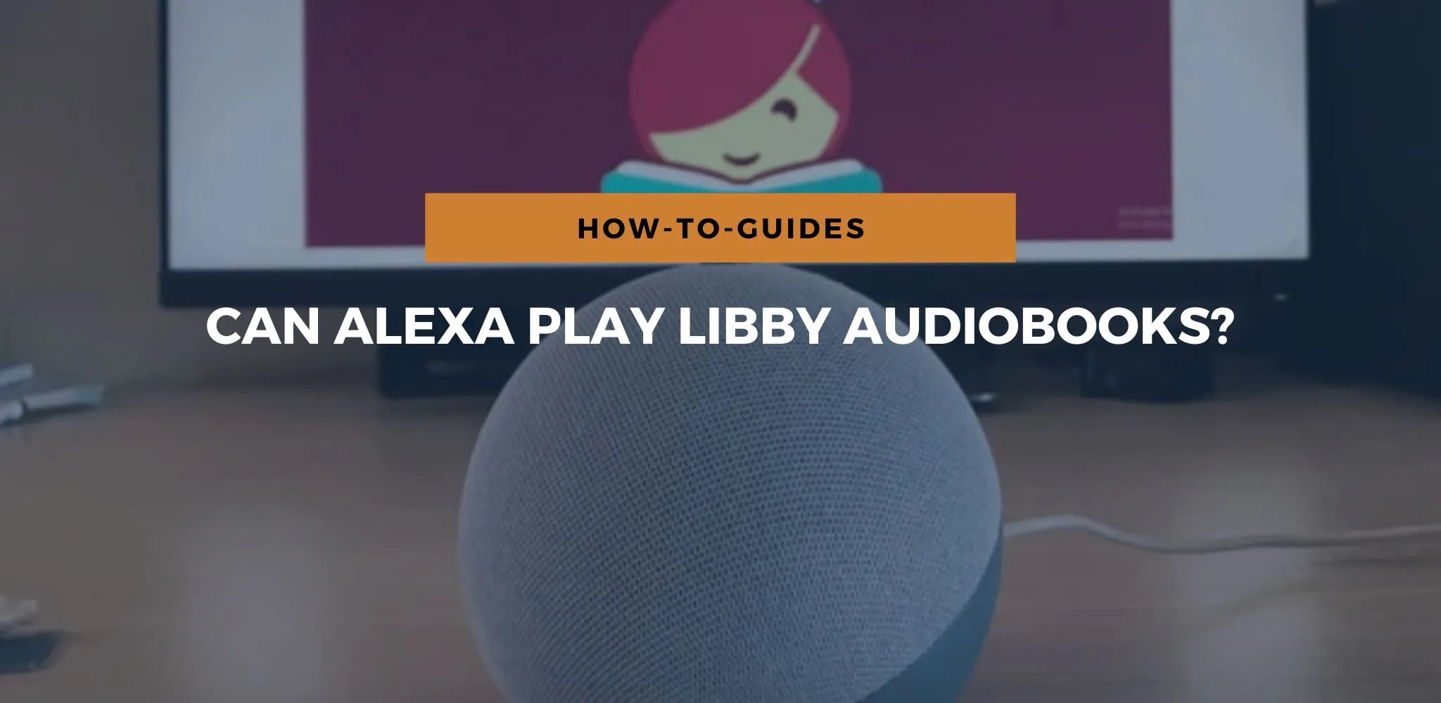 Can Alexa Play Libby Audiobooks?