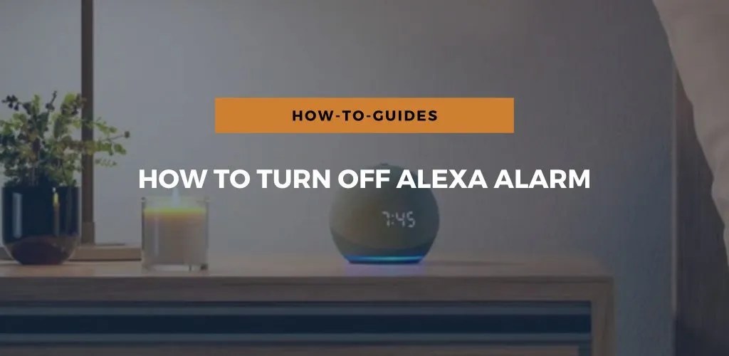 How To Turn Off Alexa Alarm?