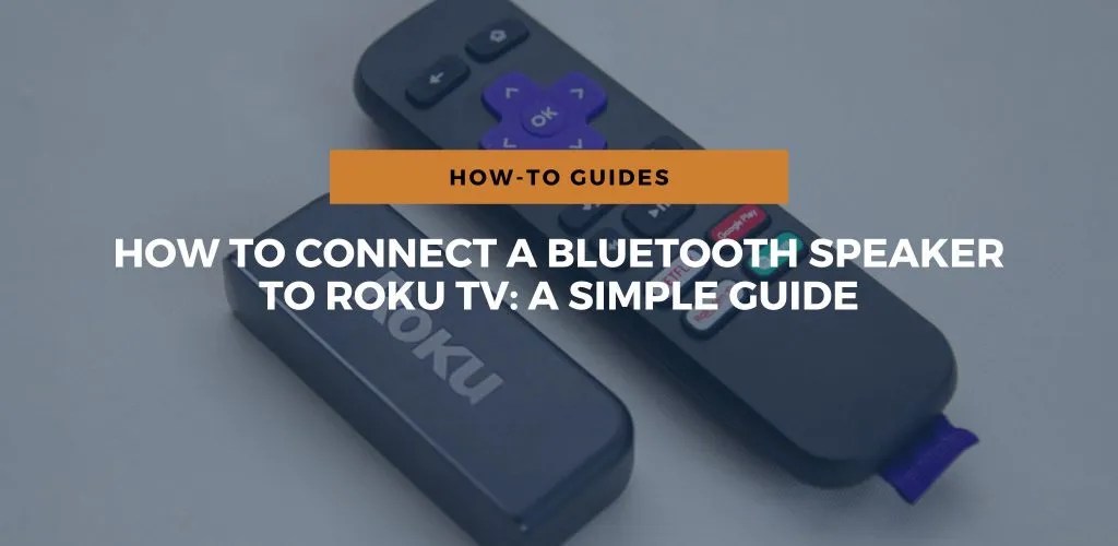 How To Connect A Bluetooth Speaker To Roku TV A Simple Guide