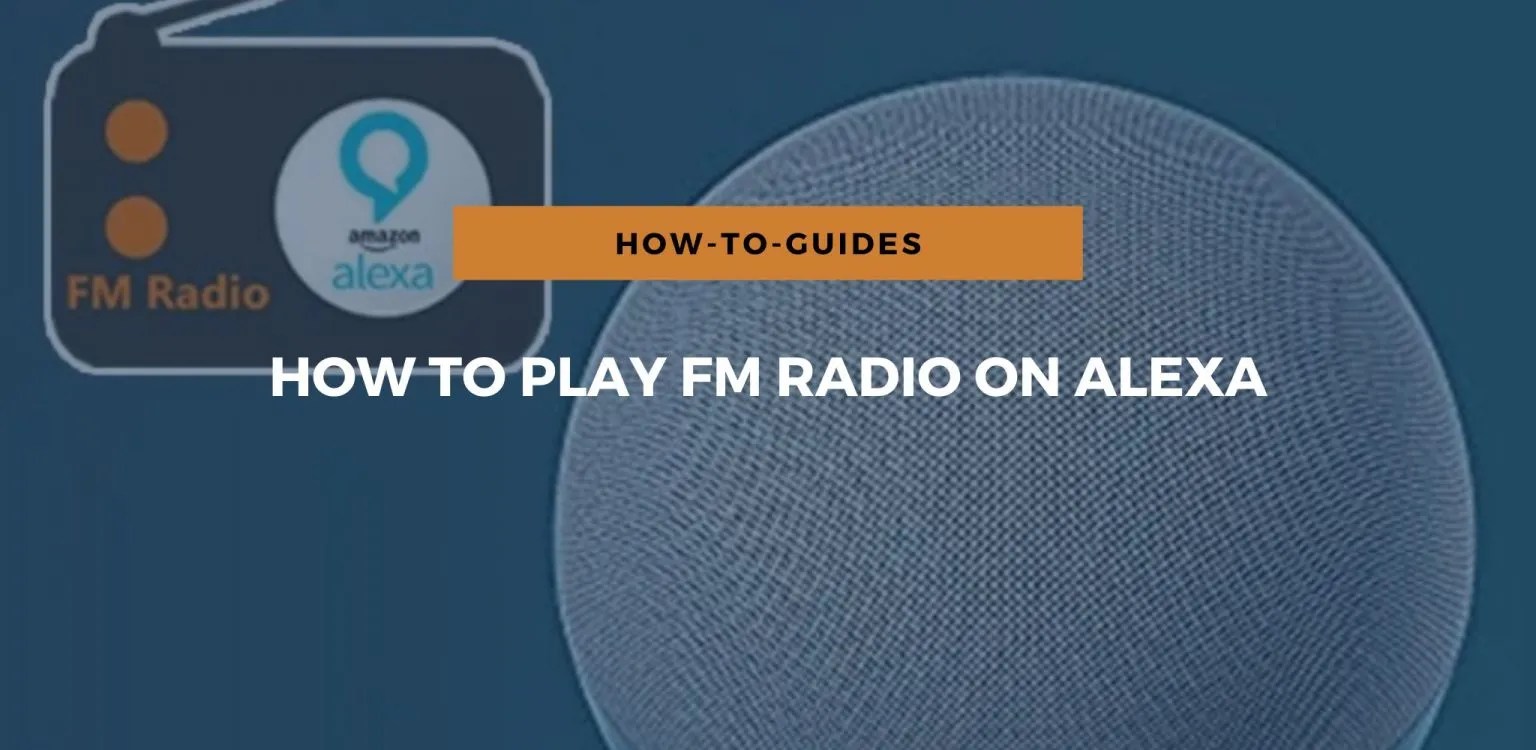 How To Play FM Radio On Alexa
