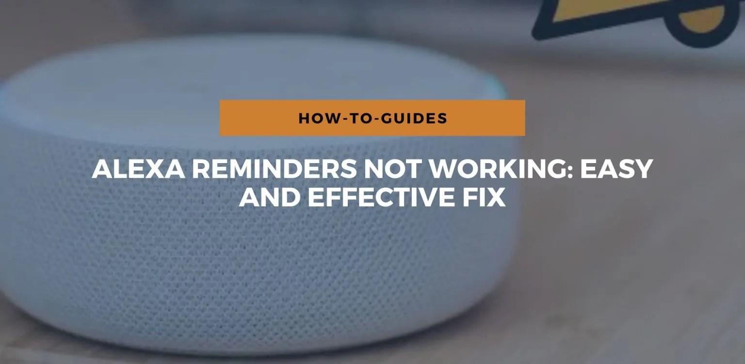 Alexa Reminders Not Working Easy And Effective Fix