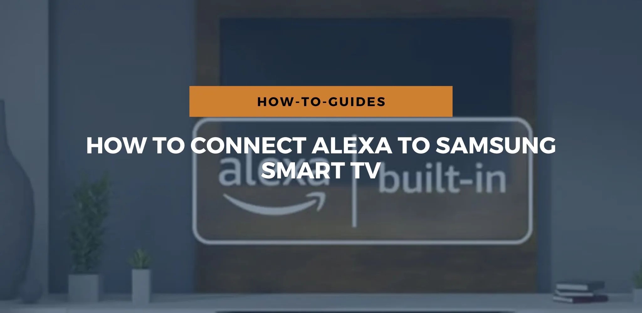How To Connect Alexa To Samsung Smart TV Speakergy
