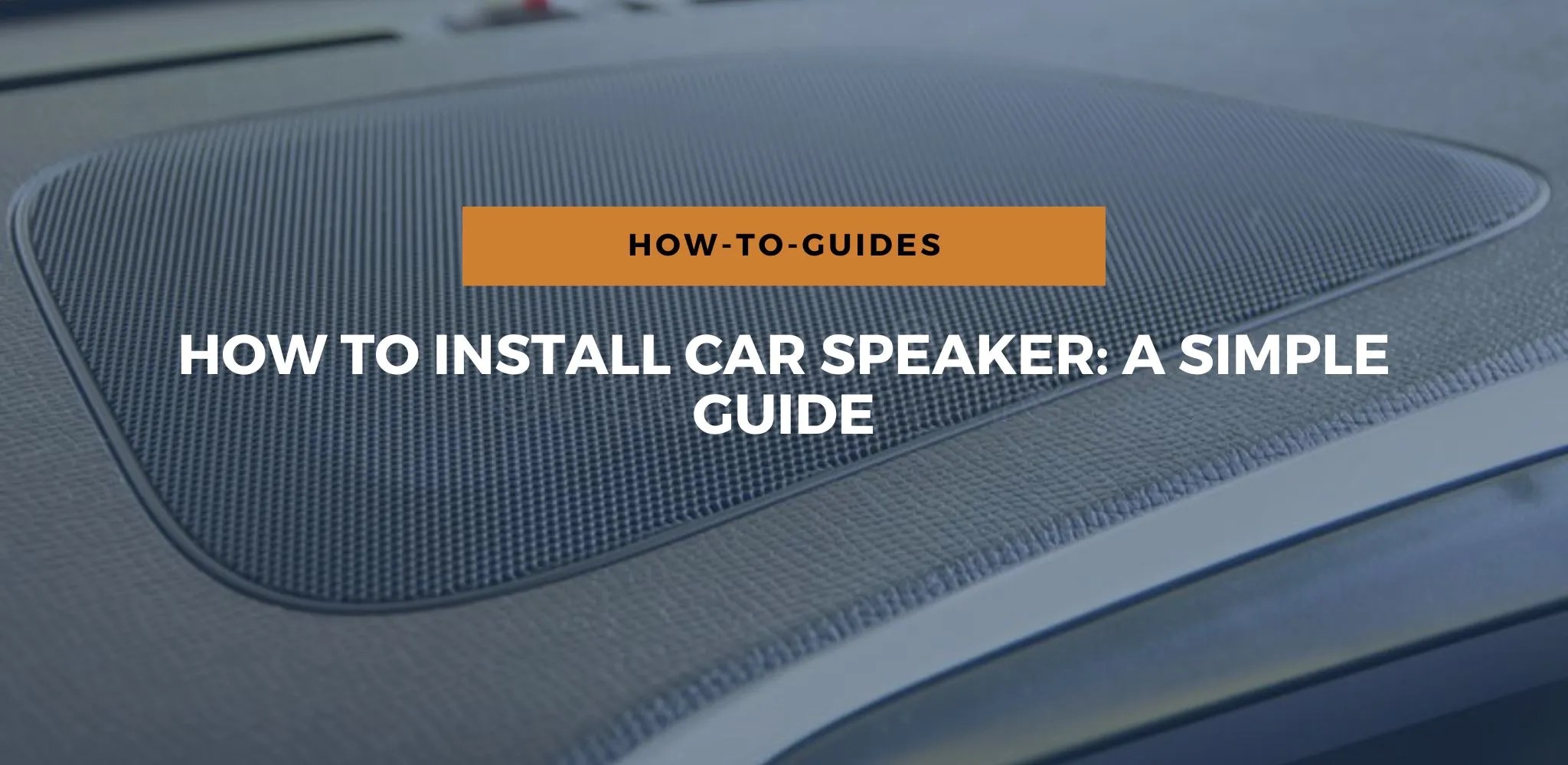 How To Install Car Speaker A Simple Guide