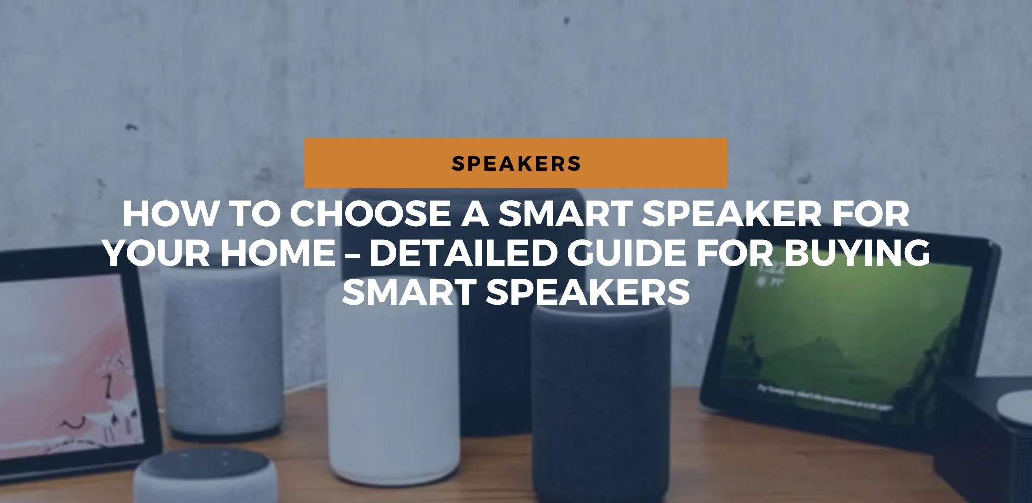 How to Choose a Smart Speaker for Your Home Detailed Guide for Buying