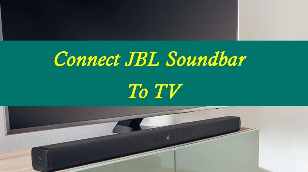 How To Connect JBL Soundbar To TV-3 Methods - SpeakersMag - Best
