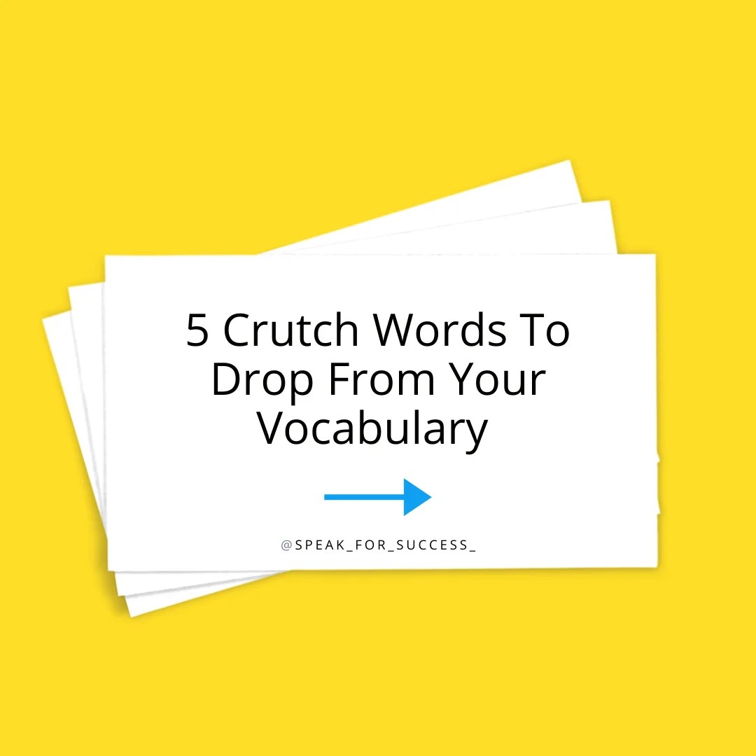 5 Crutch Words To Cut From Your Vocabulary Speak for Success