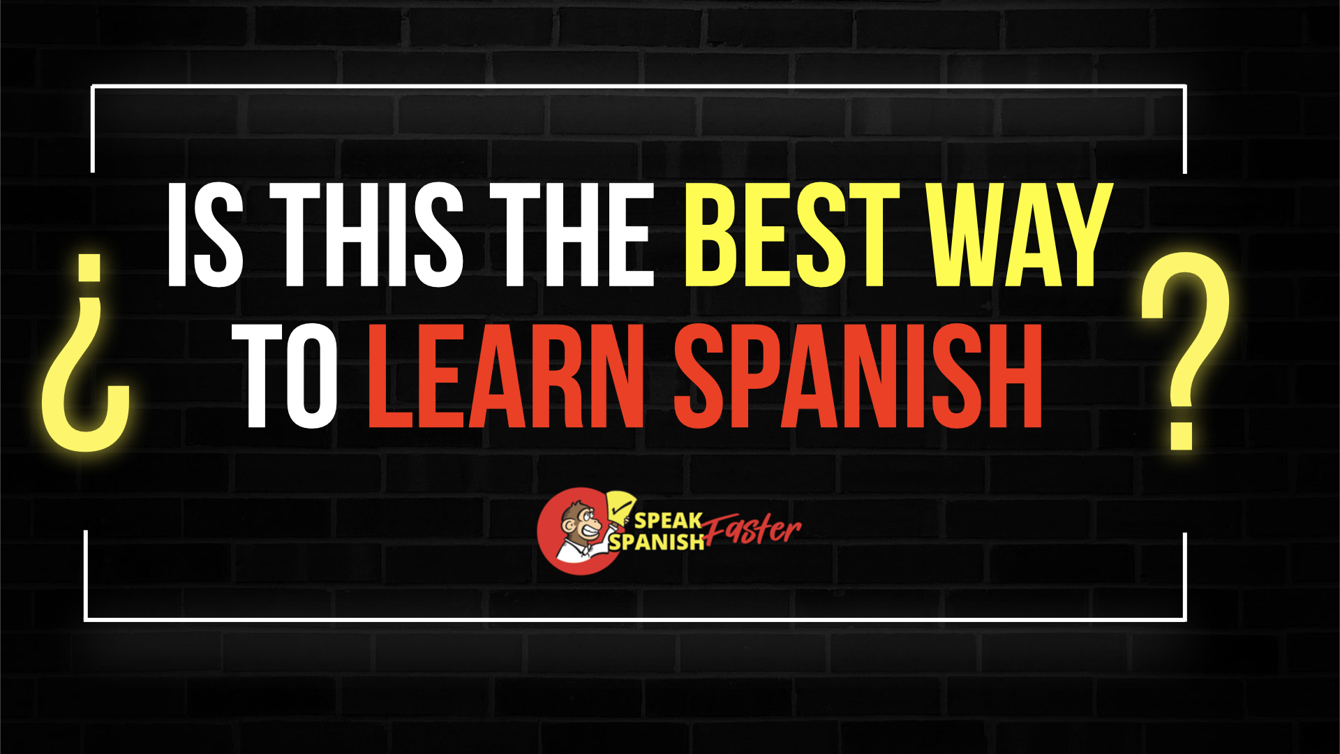 How To Learn Spanish — Is this the best way?