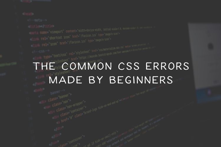 The Most Common CSS Errors Made by Beginners