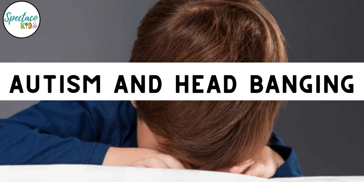 Autism And Head Banging Spectacokids Speech & ABA Therapy