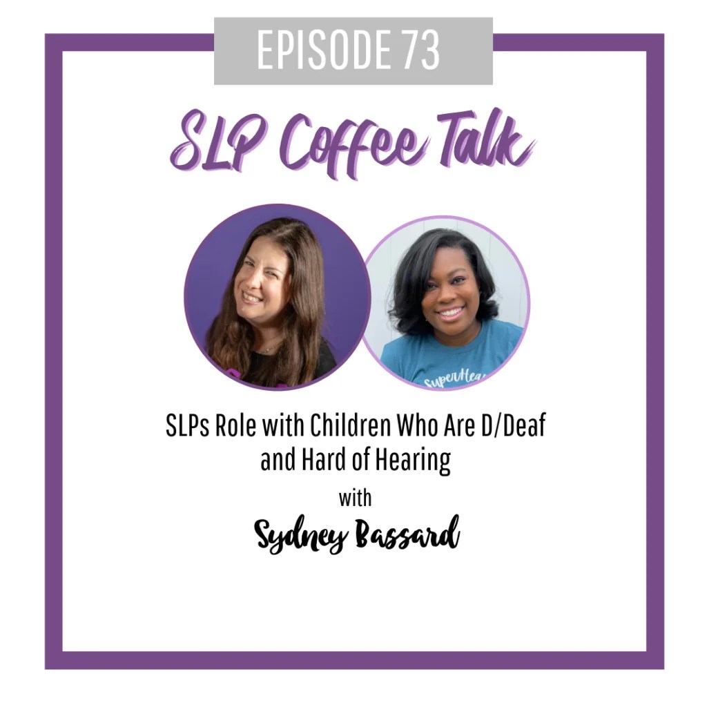 73 SLPs Role with Children Who Are D/Deaf and Hard of Hearing with