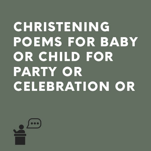 Christening poems for baby or child for party or celebration or as a gift