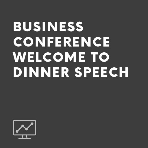 Business Conference to Dinner Speech