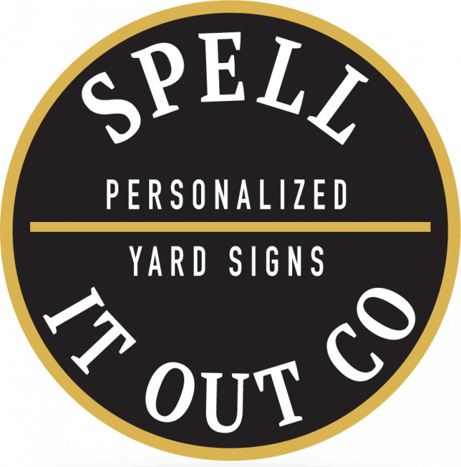 Spell It Out Co. Yard signs to make it an extra special day! Big