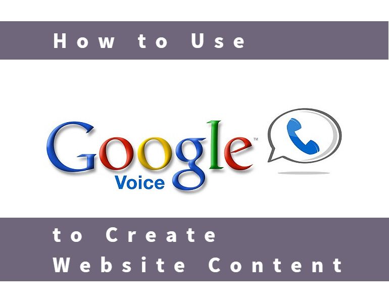 How to use Google Voice to create website content spencerXsmith